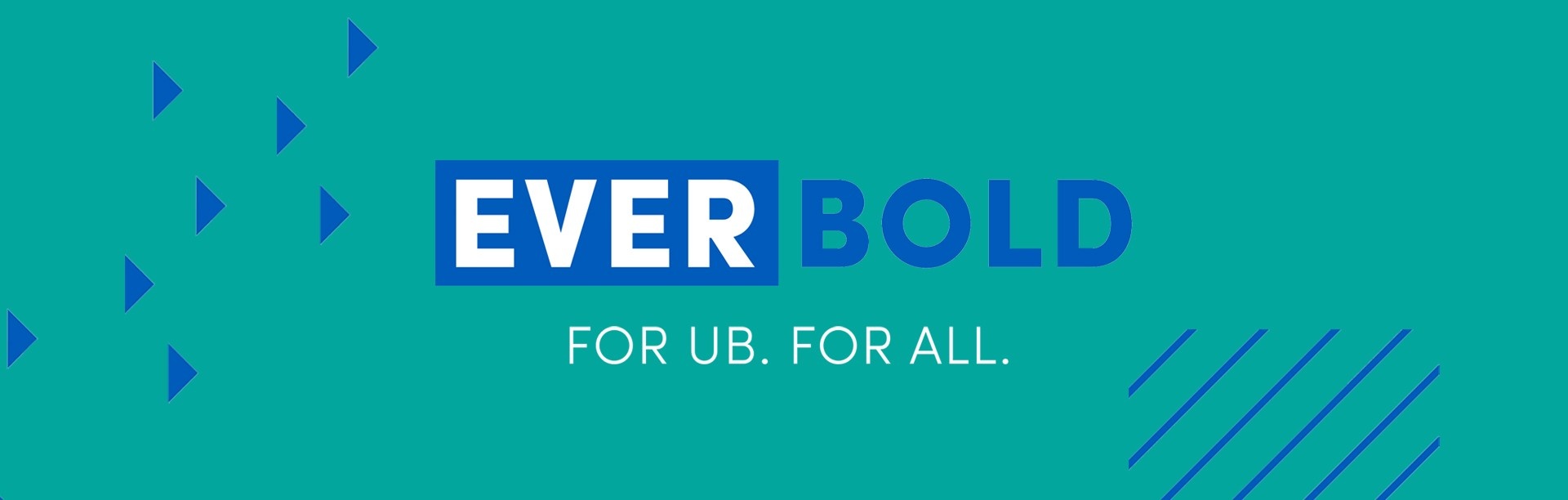 Ever Bold For UB. For All. 